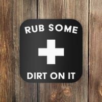 Funny Coach Dad Mom Rub Some Dirt On It Sports Saying Idiom Coaster