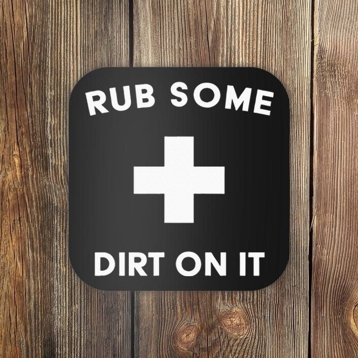 Funny Coach Dad Mom Rub Some Dirt On It Sports Saying Idiom Coaster