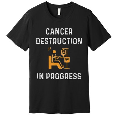 Fighting Cancer Destruction In Progress Premium T-Shirt