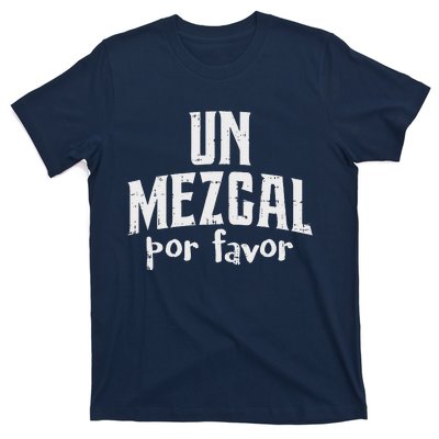 Funny Cinco De Mayo Drinking Un Mezcal Por Favor Gift Funny T-Shirt