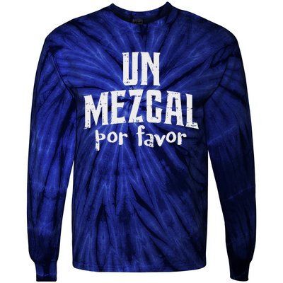 Funny Cinco De Mayo Drinking Un Mezcal Por Favor Gift Funny Tie-Dye Long Sleeve Shirt