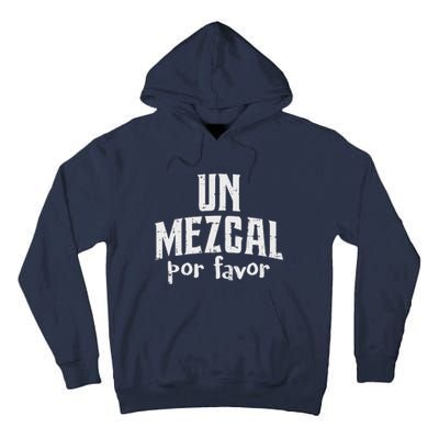 Funny Cinco De Mayo Drinking Un Mezcal Por Favor Gift Funny Tall Hoodie