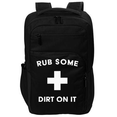 Funny Coach Dad Mom Rub Some Dirt On It Sports Saying Idiom Impact Tech Backpack