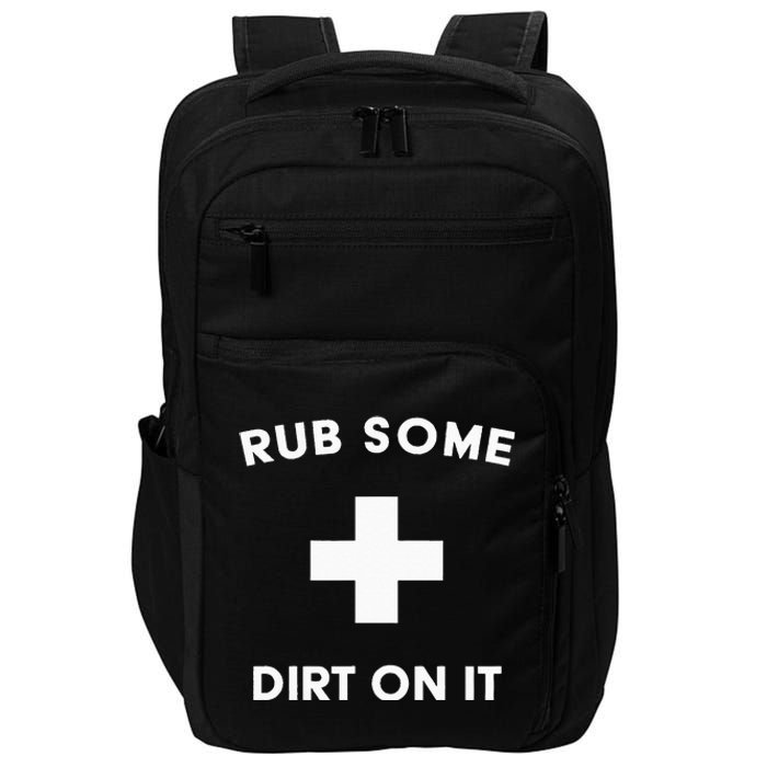 Funny Coach Dad Mom Rub Some Dirt On It Sports Saying Idiom Impact Tech Backpack