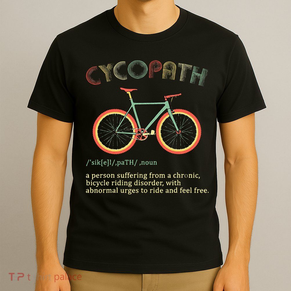 Funny Cycopath Design For Cyclists T-Shirt