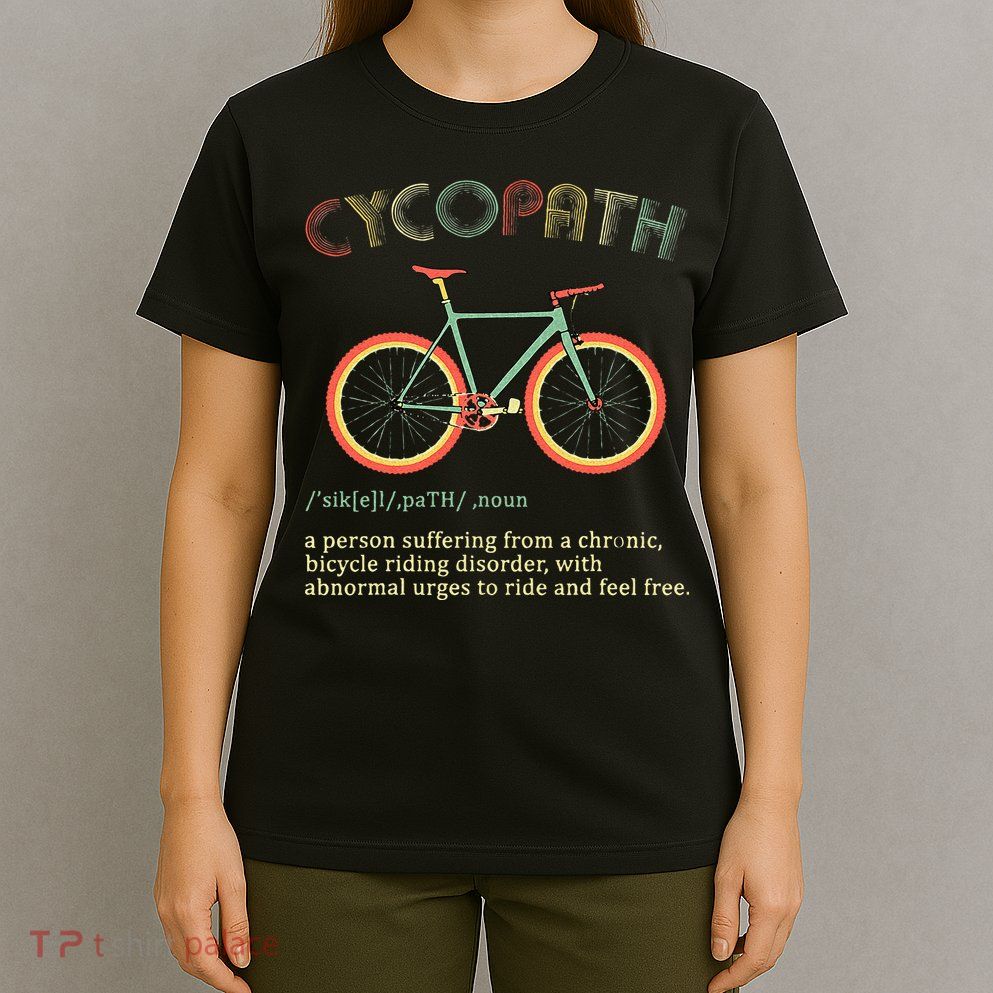 Funny Cycopath Design For Cyclists T-Shirt
