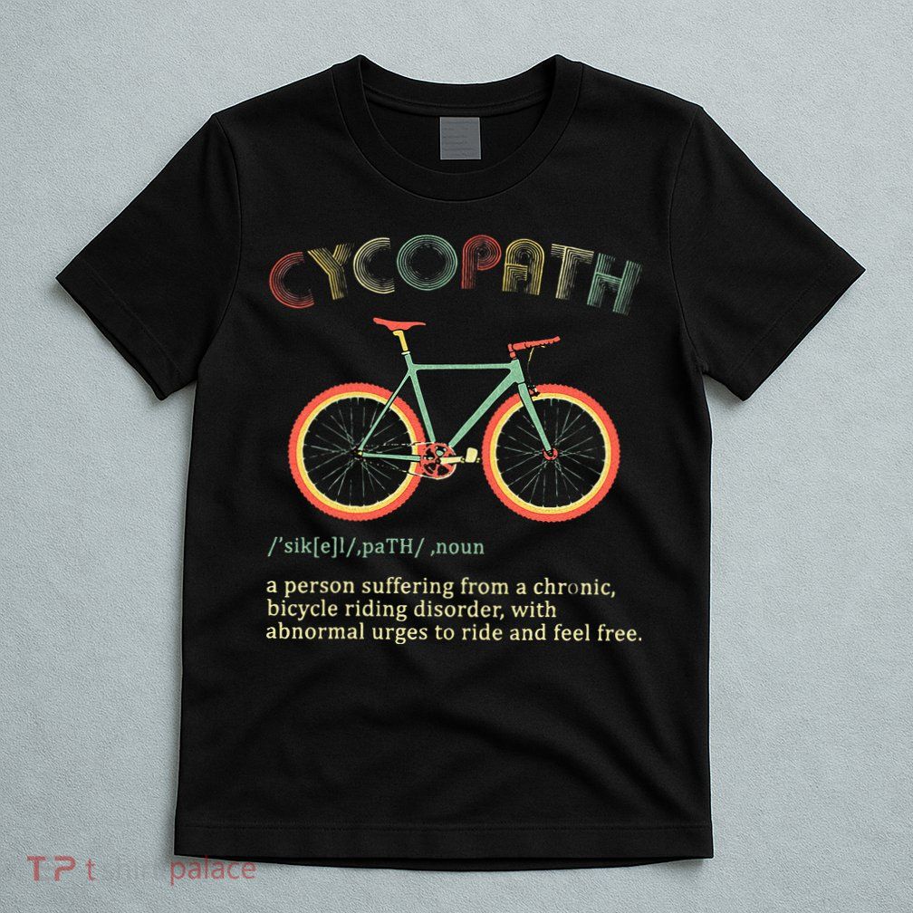 Funny Cycopath Design For Cyclists T-Shirt