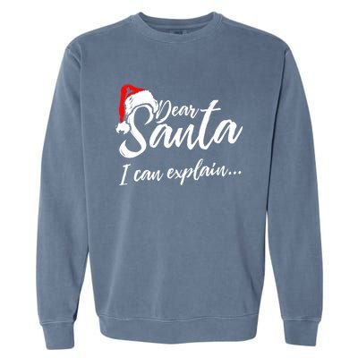 Funny Christmas Dear Santa I Can Explain Great Gift Garment-Dyed Sweatshirt