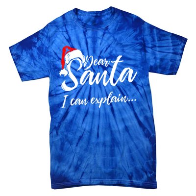 Funny Christmas Dear Santa I Can Explain Great Gift Tie-Dye T-Shirt