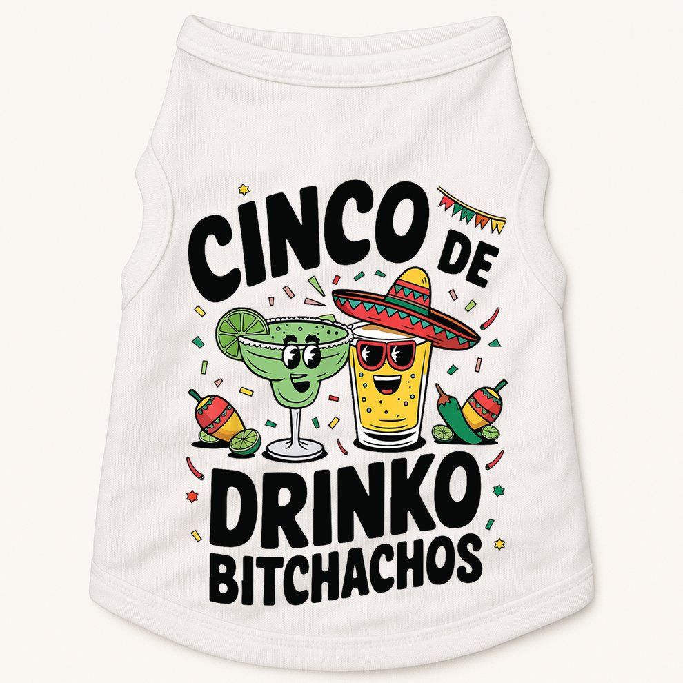 Funny Cinco De Drinko Bitchachos Margirita Tequila  Doggie Tank