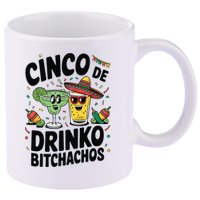 Funny Cinco De Drinko Bitchachos Margirita Tequila  11oz C Handle Ceramic Mug
