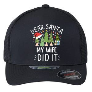 Funny Christmas Dear Santa My Wife Did It Gift Flexfit Unipanel Trucker Cap