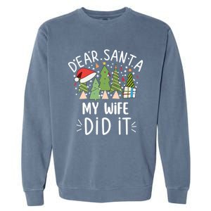 Funny Christmas Dear Santa My Wife Did It Gift Garment-Dyed Sweatshirt