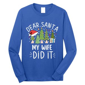 Funny Christmas Dear Santa My Wife Did It Gift Long Sleeve Shirt