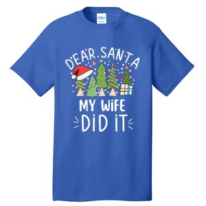 Funny Christmas Dear Santa My Wife Did It Gift Tall T-Shirt