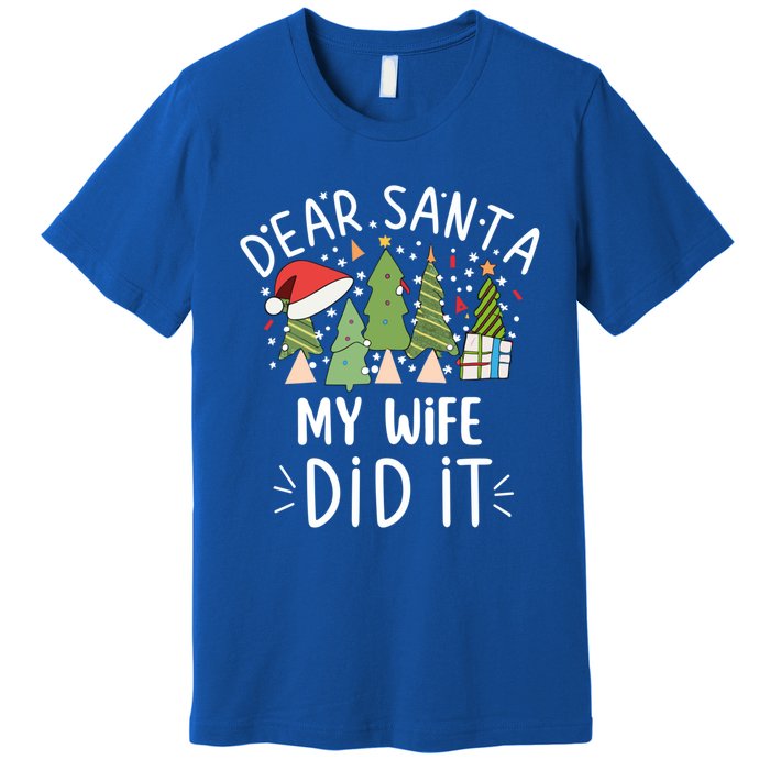 Funny Christmas Dear Santa My Wife Did It Gift Premium T-Shirt