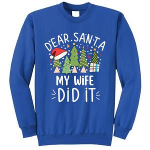 Funny Christmas Dear Santa My Wife Did It Gift Tall Sweatshirt