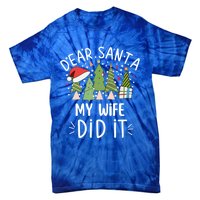 Funny Christmas Dear Santa My Wife Did It Gift Tie-Dye T-Shirt