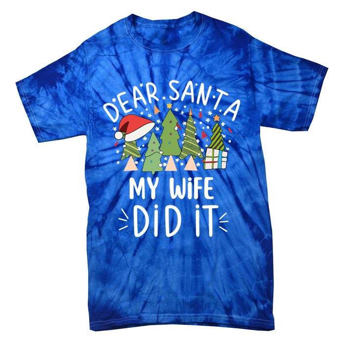 Funny Christmas Dear Santa My Wife Did It Gift Tie-Dye T-Shirt