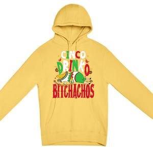 Funny Cinco De Mayo Cinco O Bitchachos Mexican Fiesta Gift Premium Pullover Hoodie