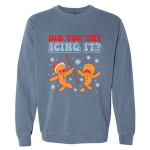 Funny Christmas Did You Try Icing It Gingerbread Nursing Cool Gift Garment-Dyed Sweatshirt