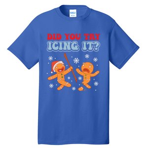 Funny Christmas Did You Try Icing It Gingerbread Nursing Cool Gift Tall T-Shirt