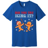 Funny Christmas Did You Try Icing It Gingerbread Nursing Cool Gift Premium T-Shirt