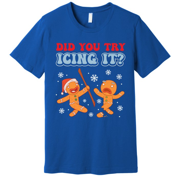 Funny Christmas Did You Try Icing It Gingerbread Nursing Cool Gift Premium T-Shirt