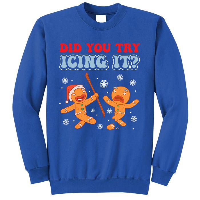 Funny Christmas Did You Try Icing It Gingerbread Nursing Cool Gift Tall Sweatshirt