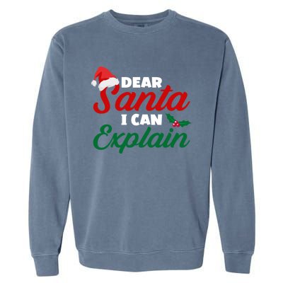 Funny Christmas Dear Santa I Can Explain Great Gift Garment-Dyed Sweatshirt