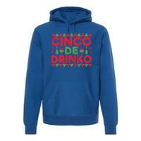 Funny Cinco De Mayo Mexican Cinco De O Great Gift Premium Hoodie