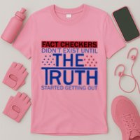 Fact Checkers Didn’T Exist Until The Truth Started Getting Out T-Shirt