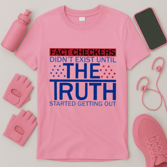 Fact Checkers Didn’T Exist Until The Truth Started Getting Out T-Shirt