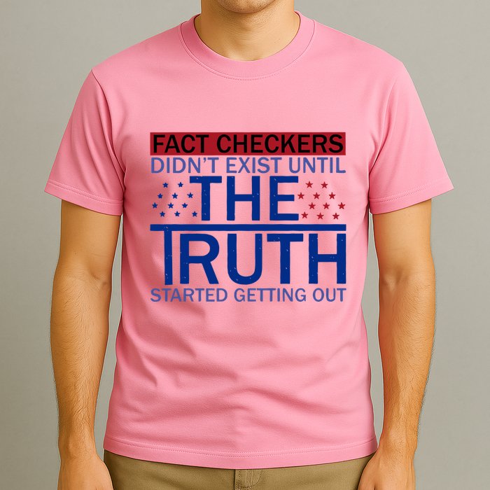 Fact Checkers Didn’T Exist Until The Truth Started Getting Out T-Shirt