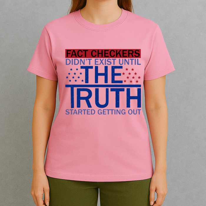 Fact Checkers Didn’T Exist Until The Truth Started Getting Out T-Shirt