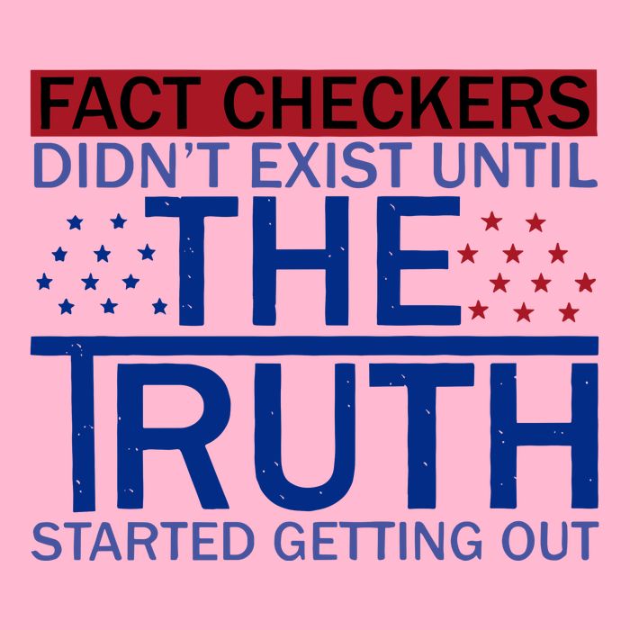 Fact Checkers Didn’T Exist Until The Truth Started Getting Out Button