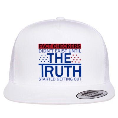 Fact Checkers Didn’T Exist Until The Truth Started Getting Out Flat Bill Trucker Hat