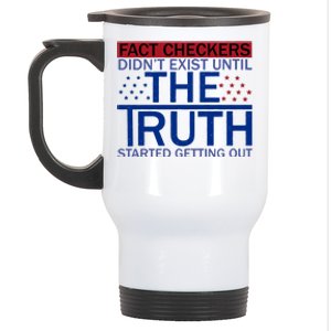 Fact Checkers Didn’T Exist Until The Truth Started Getting Out Stainless Steel Travel Mug