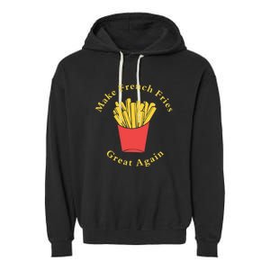 Funny Conservative Donald Trump Make French Fries Great Again Garment-Dyed Fleece Hoodie