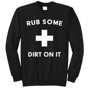 Funny Coach Dad Mom Rub Some Dirt On It Sports Saying Idiom Sweatshirt