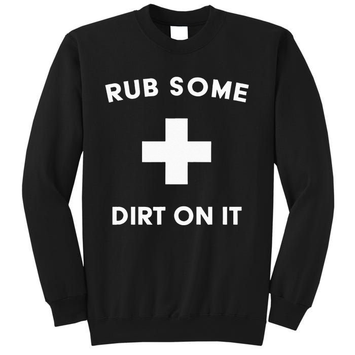 Funny Coach Dad Mom Rub Some Dirt On It Sports Saying Idiom Sweatshirt