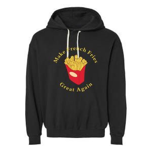 Funny Conservative Donald Trump Make French Fries Great Again Garment-Dyed Fleece Hoodie