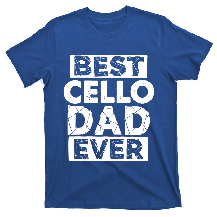 Funny Cello Dad Best Cello Dad Ever Gift T-Shirt