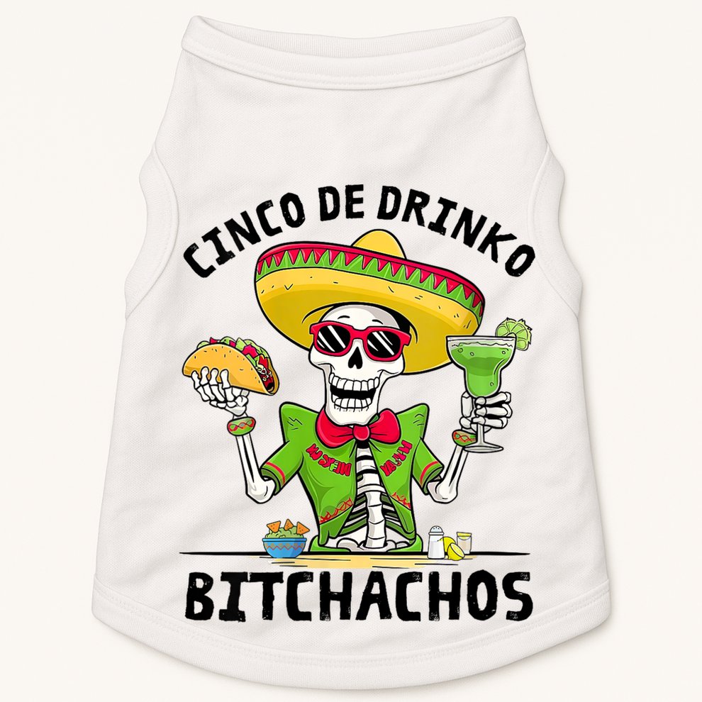 Funny Cinco De Drinko Bitchachos Mexican Fiesta Drinking Doggie Tank