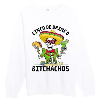 Funny Cinco De Drinko Bitchachos Mexican Fiesta Drinking Premium Crewneck Sweatshirt