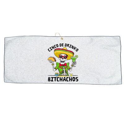 Funny Cinco De Drinko Bitchachos Mexican Fiesta Drinking Large Microfiber Waffle Golf Towel
