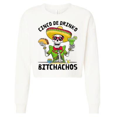 Funny Cinco De Drinko Bitchachos Mexican Fiesta Drinking Cropped Pullover Crew