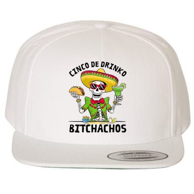 Funny Cinco De Drinko Bitchachos Mexican Fiesta Drinking Wool Snapback Cap