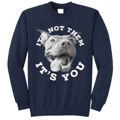 Funny Cute Dog Lover Gift Funny Pitbull Lover Gift ItS Not Them Advocate Tall Sweatshirt