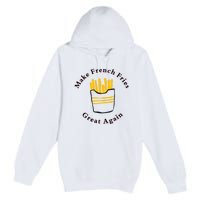 Funny Conservative Donald Trump Make French Fries Great Again Premium Pullover Hoodie